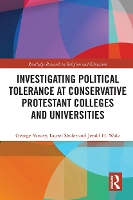 Book Cover for Investigating Political Tolerance at Conservative Protestant Colleges and Universities by George Yancey, Laurel Shaler, Jerald Walz