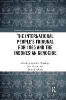 Book Cover for The International People’s Tribunal for 1965 and the Indonesian Genocide by Saskia (University of Amsterdam, The Netherlands) Wieringa