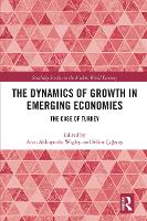 Book Cover for The Dynamics of Growth in Emerging Economies by Arzu Akkoyunlu Wigley