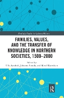 Book Cover for Families, Values, and the Transfer of Knowledge in Northern Societies, 1500–2000 by Ulla Aatsinki