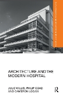 Book Cover for Architecture and the Modern Hospital by Julie Willis, Philip Goad, Cameron Logan