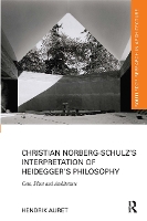 Book Cover for Christian Norberg-Schulz’s Interpretation of Heidegger’s Philosophy by Hendrik University of the Free State, South Africa Auret