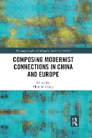 Book Cover for Composing Modernist Connections in China and Europe by Chunjie Zhang