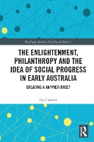 Book Cover for The Enlightenment, Philanthropy and the Idea of Social Progress in Early Australia by Ilya Lazarev