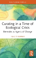 Book Cover for Curating in a Time of Ecological Crisis by Felicity Fenner