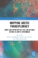 Book Cover for Mapping Arctic Paradiplomacy by Mathieu Landriault