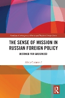 Book Cover for The Sense of Mission in Russian Foreign Policy by Alicja Curanovi?