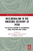 Book Cover for Neoliberalism in the Emerging Economy of India by Byasdeb Dasgupta