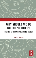 Book Cover for Why Should We Be Called ‘Coolies’? by Radica Mahase