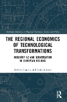 Book Cover for The Regional Economics of Technological Transformations by Roberta (Politecnico di Milano, Italy) Capello, Camilla Lenzi