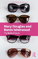 Book Cover for The World of Goods by Mary Douglas, Richard Wilk, Baron Isherwood