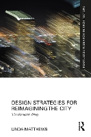 Book Cover for Design Strategies for Reimagining the City by Linda Matthews