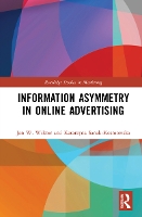 Book Cover for Information Asymmetry in Online Advertising by Jan W Cracow University of Economics, Poland Wiktor, Katarzyna Cracow University of Economics, Poland SanakKosmowska