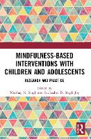 Book Cover for Mindfulness-based Interventions with Children and Adolescents by Nirbhay (Georgia Regents University, Augusta) Singh