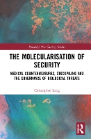 Book Cover for The Molecularisation of Security by Christopher University of Sussex, UK Long