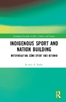 Book Cover for Indigenous Sport and Nation-Building by Eivind Å Inland Norway University of Applied Sciences, Norway Skille