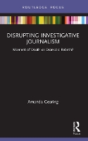 Book Cover for Disrupting Investigative Journalism by Amanda Gearing