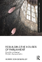 Book Cover for Rebuilding the Houses of Parliament by Henrik University of Kent Schoenefeldt