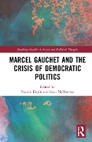 Book Cover for Marcel Gauchet and the Crisis of Democratic Politics by Natalie J Monash University, Melbourne, Australia Doyle
