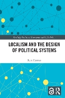 Book Cover for Localism and the Design of Political Systems by Rick University of Exeter, UK Harmes