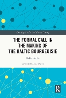 Book Cover for The Formal Call in the Making of the Baltic Bourgeoisie by Kekke Södertörn University, Sweden Stadin