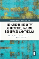 Book Cover for Indigenous-Industry Agreements, Natural Resources and the Law by Ibironke T. Odumosu-Ayanu