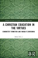 Book Cover for A Christian Education in the Virtues by James Arthur