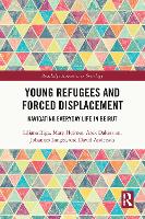 Book Cover for Young Refugees and Forced Displacement by Liliana University of Edinburgh, UK Riga, Mary University of Edinburgh, UK Holmes, Arek Queen Margaret Universi Dakessian