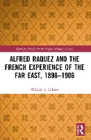 Book Cover for Alfred Raquez and the French Experience of the Far East, 1898-1906 by William L Gibson