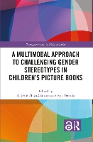 Book Cover for A Multimodal Approach to Challenging Gender Stereotypes in Children’s Picture Books by A Jesús University of CastillaLa Mancha, Spain MoyaGuijarro