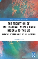 Book Cover for The Migration of Professional Women from Nigeria to the UK by Joy Leeds Beckett University, UK Ogbemudia