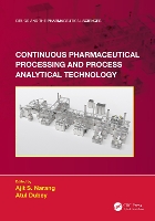 Book Cover for Continuous Pharmaceutical Processing and Process Analytical Technology by Ajit S Genentech Inc, San Francisco, USA Narang