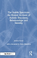 Book Cover for The Subtle Spectrum: An Honest Account of Autistic Discovery, Relationships and Identity by Joanna Grace