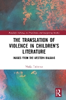 Book Cover for The Translation of Violence in Children’s Literature by Marija Todorova