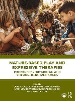 Book Cover for Nature-Based Play and Expressive Therapies by Janet A. (Barry University, Florida, USA) Courtney