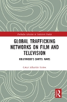 Book Cover for Global Trafficking Networks on Film and Television by César Swinburne University of Technology, Australia AlbarránTorres