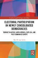 Book Cover for Electoral Participation in Newly Consolidated Democracies by Elvis (Linnaeus University, Sweden) Bisong Tambe