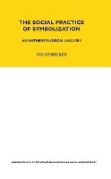 Book Cover for The Social Practice of Symbolisation by Ivo Strecker
