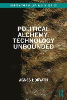 Book Cover for Political Alchemy: Technology Unbounded by Agnes (University College Cork, Ireland) Horvath