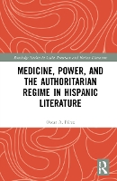 Book Cover for Medicine, Power, and the Authoritarian Regime in Hispanic Literature by Oscar A Pérez