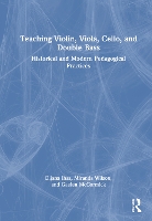 Book Cover for Teaching Violin, Viola, Cello, and Double Bass by Dijana Ihas, Miranda Wilson, Gaelen McCormick