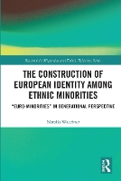 Book Cover for The Construction of European Identity among Ethnic Minorities by Natalia LudwigMaximilian University, Munich, Germany Waechter