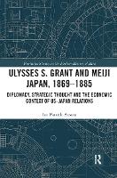 Book Cover for Ulysses S. Grant and Meiji Japan, 1869-1885 by Ian Patrick Austin