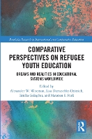 Book Cover for Comparative Perspectives on Refugee Youth Education by Alexander W. Wiseman