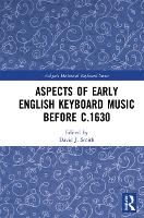 Book Cover for Aspects of Early English Keyboard Music before c.1630 by David Smith