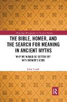 Book Cover for The Bible, Homer, and the Search for Meaning in Ancient Myths by John Heath