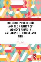 Book Cover for Cultural Production and the Politics of Women’s Work in American Literature and Film by Polina Kroik