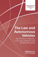 Book Cover for The Law and Autonomous Vehicles by Matthew Channon, Lucy McCormick, Kyriaki (LEXARB, Greece) Noussia