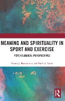 Book Cover for Meaning and Spirituality in Sport and Exercise by Noora Ronkainen, Mark Liverpool John Moores University, UK Nesti