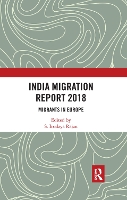 Book Cover for India Migration Report 2018 by S. Irudaya (Professor, Centre for Development Studies, Thiruvananthapuram, Kerala, India) Rajan